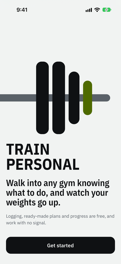 The welcome: Train Personal. Walk into any gym knowing what to do, and watch your weights go up. Logging, ready-made plans and progress are free, and work with no signal. Get started.